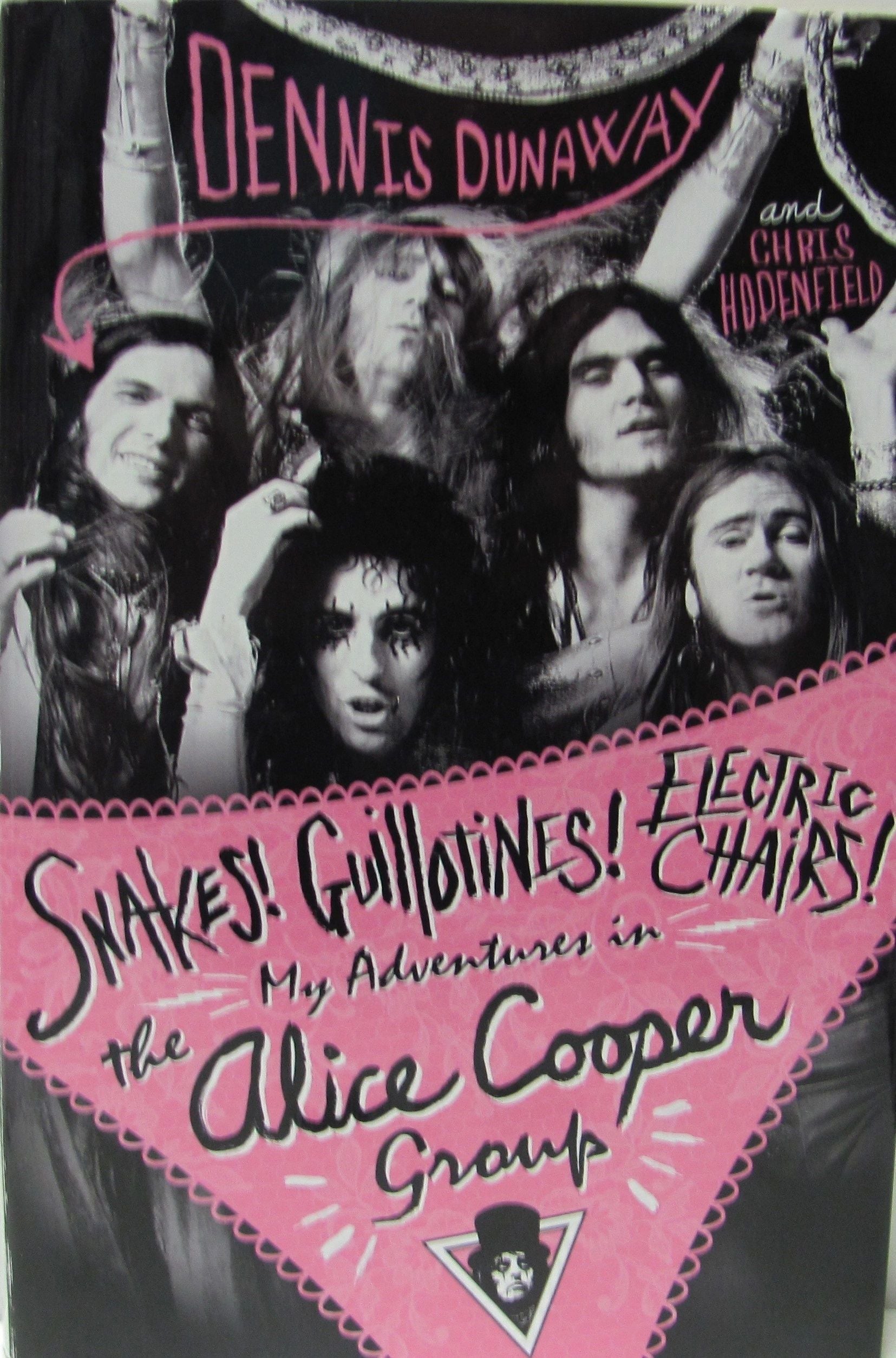 Snakes! Guillotines! Electric Chairs!: My Adventures in the Alice Cooper Band SIGNED W/JSA COA