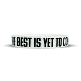 THE BEST IS YET TO COME Wristband - Pro Game Sports