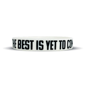 THE BEST IS YET TO COME Wristband - Pro Game Sports