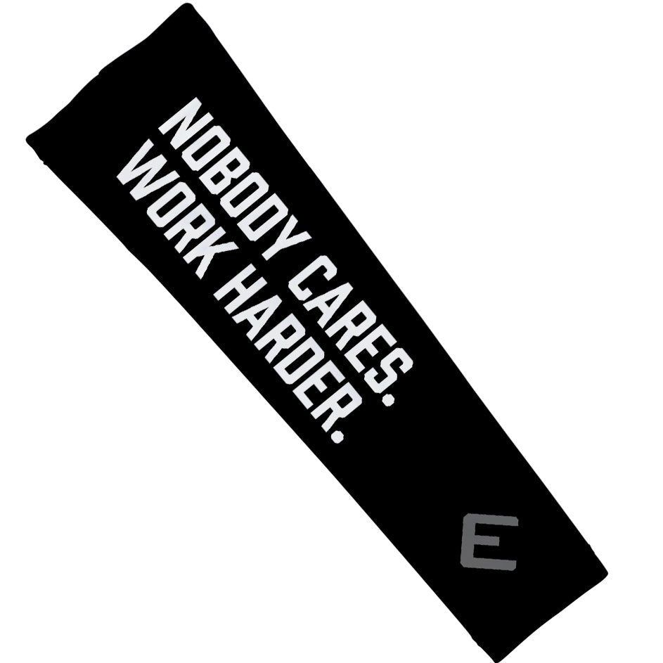 Nobody Cares. Work Harder. Arm Sleeve - Pro Game Sports