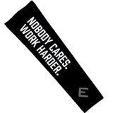 Nobody Cares. Work Harder. Arm Sleeve - Pro Game Sports