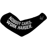 Nobody Cares. Work Harder. Arm Sleeve - Pro Game Sports